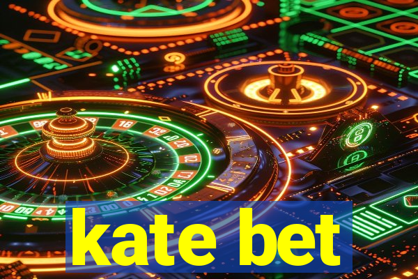 kate bet